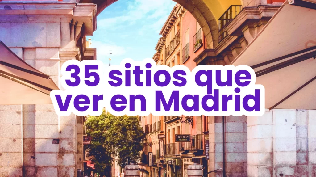 35 lugares imprescindibles que ver en Madrid